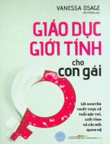 Giáo dục giới tính cho con gái : Lời khuyên thiết thực về tuổi dậy thì, giới tính và các mối quan hệ / Vanessa Osage ; Hải Phong dịch