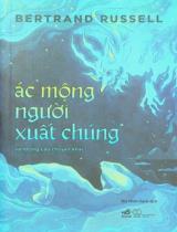 Ác mộng người xuất chúng và những câu chuyện khác / Bertrand Russell ; Bùi Minh Hạnh dịch