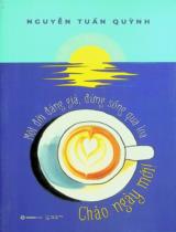 Một đời đáng giá, đừng sống qua loa - Chào ngày mới! / Nguyễn Tuấn Quỳnh