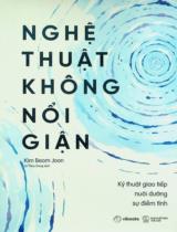 Nghệ thuật không nổi giận : Kỹ thuật giao tiếp nuôi dưỡng sự điềm tĩnh / Kim Beom Joon ; Lê Thuỳ Dung dịch