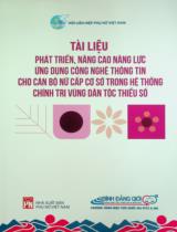Tài liệu phát triển, nâng cao năng lực ứng dụng công nghệ thông tin cho cán bộ nữ cấp cơ sở trong hệ thống chính trị vùng dân tộc thiểu số / Trịnh Ngọc Chúc chủ biên, Nguyễn Đức Toàn, ĐỗThị Thanh Vân.