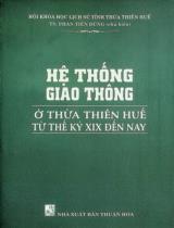 Hệ thống giao thông ở Thừa Thiên Huế từ thế kỷ XIX đến nay / Phan Tiến Dũng chủ biên