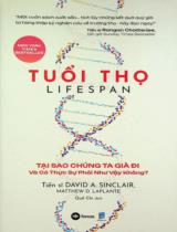 Tuổi thọ : Tại sao chúng ta già đi và có thực sự phải như vậy không? / David A. Sinclair, Matthew D. Laplante ; Quế Chi dịch