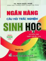 Ngân hàng câu hỏi trắc nghiệm sinh học : Luyện thi THPT Quốc gia. Dùng chung cho các bộ SGK hiện hành / Phan Khắc Nghệ . Q. Hạ