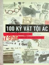100 kỷ vật tội ác : Dòng lịch sử chấn động về những kẻ sát nhân có thật / Harold Schechter ; Vân Anh dịch