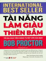 Tài năng làm giàu thiên bẩm : Tối đa hóa tiềm năng tuyệt vời của bạn / Bob Proctor ; Phương Anh dịch