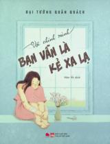 Với chính mình, bạn vẫn là kẻ xa lạ / Đại Tướng Quân Quách ; Hân Vũ dịch