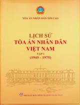 Lịch sử Tòa án nhân dân Việt Nam . T.1 , Tòa án nhân dân Việt Nam trong sự nghiệp đấu tranh bảo vệ chính quyền cách mạng, giải phóng dân tộc, thống nhất đất nước (1945 - 1975)
