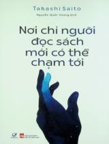 Nơi chỉ người đọc sách mới có thể chạm tới / Takashi Saito ; Nguyễn Quốc Vương dịch
