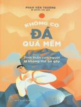 Không có đá quá mềm : Tinh thần con người là không thể bẻ gãy / Phan Văn Trường, Đặng Hoàng An, Nguyễn Thị Lan Anh..