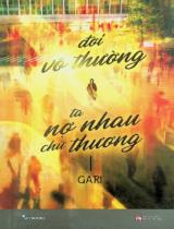 Đời vô thường, ta nợ nhau chữ thương / Gari Nguyễn