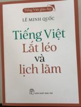 Tiếng Việt - Lắt léo và lịch lãm / Lê Minh Quốc