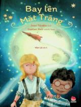 Bay lên mặt trăng / Jean Tévélis ; Minh hoạ: Gaëtan Noir ; Vân Lê dịch