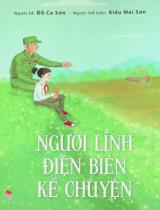 Người lính Điện Biên kể chuyện / Kể: Đỗ Sơn Ca ; Thể hiện: Kiều Mai Sơn