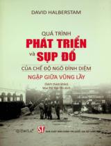 Quá trình phát triển và sụp đổ của chế độ Ngô Đình Diệm - Ngập giữa vũng lầy : Sách tham khảo / David Halberstam ; Mai Thị Yên Thi dịch