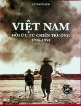 Việt Nam - Hồi ức từ chiến trường 1946 - 1954 / J. P. Dannaud ; Chiến Kiệt dịch ; Nguyễn Trí Dũng hiệu đính