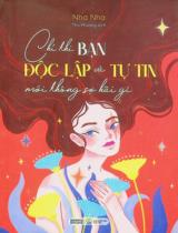 Chỉ khi bạn độc lập và tự tin mới không sợ hãi gì / Nha Nha ; Thu Phương dịch