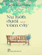 Nụ hôn dưới vòm cây : Truyện dài / Nguyễn Khắc Cường