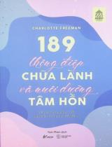 189 thông điệp chữa lành và nuôi dưỡng tâm hồn : Tất cả những gì bạn cần, sâu thẳm trong bạn đều đã có / Charlotte Freeman ; Yuki Phan dịch
