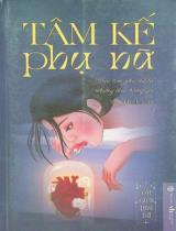 Tâm kế phụ nữ : Trái tim phụ nữ là những đoá hồng gai / Vũ Bích Ngọc biên soạn