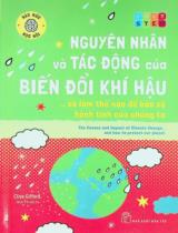 Nguyên nhân và tác động của biến đổi khí hậu... và làm thế nào để bảo vệ hành tinh của chúng ta : 12+ / Clive Gifford ; Anh Phi dịch