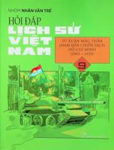 Hỏi đáp lịch sử Việt Nam / Biên soạn: Trần Nam Tiến chủ biên, Lưu Văn Quyết, Nguyễn Thị Mai Hương, Lê Thị Phương . T.9 , Từ xuân Mậu Thân (1968) đến chiến dịch Hồ Chí Minh (1965 - 1975)