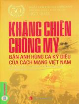 Kháng chiến chống Mỹ - Bản anh hùng ca kỳ diệu của Cách mạng Việt Nam / Vũ Thị Kim Yến sưu tầm, biên soạn