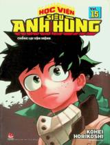 Học viện siêu anh hùng : Truyện tranh : Dành cho lứa tuổi 15+ / Kohei Horikoshi ; Ruyuha Kyouka dịch . T.15 , Chống lại vận mệnh