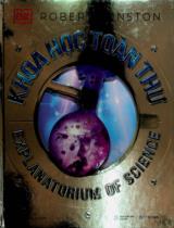Khoa học toàn thư / Robert Winston ; Dịch: Từ Thanh Thảo, Nguyễn Văn Hai ; Minh hoạ: Simon Tegg, Jack Williams