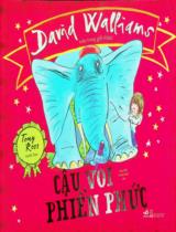 Cậu voi phiền phức / David Walliams ; Minh hoạ: Tony Ross ; Người dịch: Nguyễn Xuân Nhật