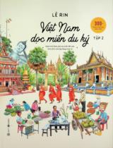 Việt Nam dọc miền du ký : Hành trình khám phá mọi miền đất nước hình chữ S xinh đẹp bằng tranh vẽ / Lê Rin . T.2