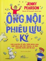 Ông nội phiêu lưu ký : Câu chuyện một nửa triệu bảng Anh, một ông nội mới toanh, và một chuyến phiêu lưu vô giá / Jenny Pearson ; Minh hoạ: David O' Connell ; Eva La Lune dịch