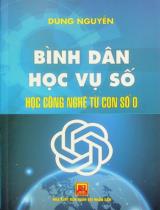 Bình dân học vụ số - Học công nghệ từ con số 0 / Dung Nguyễn