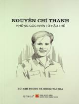 Nguyễn Chí Thanh - Những góc nhìn từ hậu thế / Bùi Chí Trung chủ biên, Đặng Bảo Trung, Lương Thị Bích Ngọc