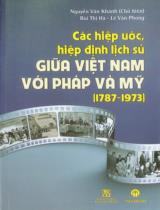 Các hiệp ước, hiệp định lịch sử giữa Việt Nam với Pháp và Mỹ (1787 - 1973) / Nguyễn Văn Khánh chủ biên, Bùi Thị Hà, Lê Văn Phong