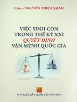 Việc sinh con trong thế kỷ XXI quyết định vận mệnh quốc gia : Sách chuyên khảo / Nguyễn Thiện Nhân
