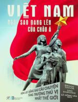 Việt Nam: Ngôi sao đang lên của châu Á : Động lực đằng sau câu chuyện tăng trưởng thú vị nhất thế giới / Brook Taylor, Sam Korsmoe ; Lê Hồng Vân dịch