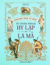 Giải mã tâm lý học từ thần thoại Hy Lạp và La Mã / Taejin Cho ; Nguyễn Thị Vân Anh dịch