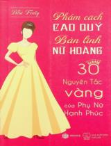 Phẩm cách cao quý - Bản lĩnh nữ hoàng : 30 nguyên tắc của phụ nữ hạnh phúc / Như Fenty