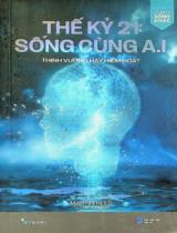 Thế kỷ 21: Sống cùng AI - Thịnh vượng hay hiểm hoạ? / Martin Rees ; Phương Hoa dịch