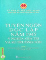 Tuyên ngôn độc lập năm 1945 - Ý nghĩa, giá trị và sự trường tồn / Vũ Thị Kim Yến sưu tầm, biên soạn