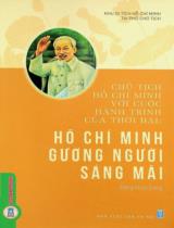 Chủ tịch Hồ Chí Minh với cuộc hành trình của thời đại: Hồ Chí Minh gương người sáng mãi / Đặng Minh Dũng sưu tầm, tuyển chọn