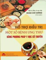Hỗ trợ điều trị một số bệnh ung thư bằng phương pháp y học cổ truyền : Sách tham khảo / Đoàn Chí Cường chủ biên