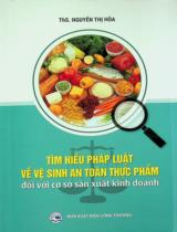 Tìm hiểu pháp luật về vệ sinh an toàn thực phẩm đối với cơ sở sản xuất kinh doanh / Nguyễn Thị Hòa