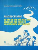 Giáo dục kĩ năng tự bảo vệ cho trẻ mẫu giáo vùng dân tộc thiểu số khu vực miền núi phía Bắc : Chuyên khảo / Lê Thị Thanh Huệ chủ biên, Nguyễn Thị Thanh Huyền