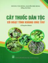 Cây thuốc dân tộc có hoạt tính kháng ung thư : Chuyên khảo / Chủ biên: Hoàng Văn Hùng, Nguyễn Phú Hùng