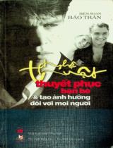 Nghệ thuật thuyết phục bạn bè & tạo ảnh hưởng đối với mọi người / Bảo Trân biên soạn