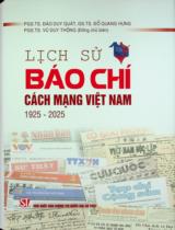 Lịch sử Báo chí Cách mạng Việt Nam 1925 - 2025 / Chủ biên: Đào Duy Quát, Đỗ Quang Hưng, Vũ Duy Thông