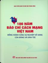100 năm Báo chí Cách mạng Việt Nam đồng hành cùng sự nghiệp vẻ vang của Đảng và dân tộc