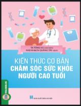 Kiến thức cơ bản chăm sóc sức khỏe người cao tuổi / Tạ Tông Vụ chủ biên ; Nhà xuất bản Khoa học và Công nghệ Quảng Tây dịch